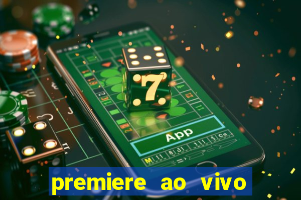 premiere ao vivo hoje gratis